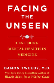 Facing The Unseen By Damon Tweedy M. D.