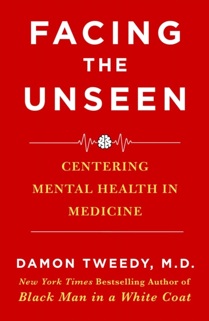 Facing The Unseen By Damon Tweedy M. D.