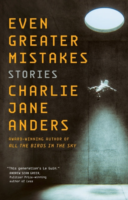 Even Greater Mistakes By Charlie Jane Anders