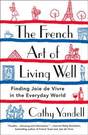 French Art Of Living Well By Yandell, Cathy