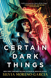 Certain Dark Things By Moreno-garcia, Silvi