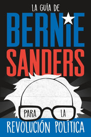 Bernie Sanders Guide To Political Revolu By Bernie Sanders