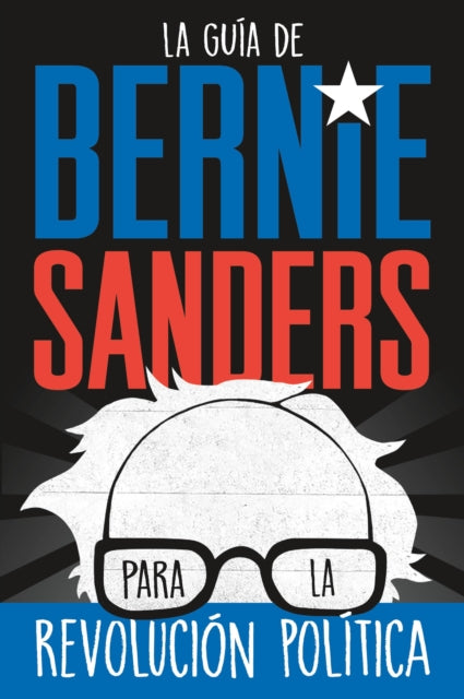 Bernie Sanders Guide To Political Revolu By Bernie Sanders