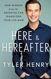 Here Hereafter By Tyler Henry