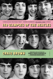150 Glimpses Of The Beatles By Craig Brown
