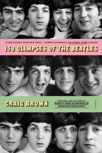 150 Glimpses Of The Beatles By Craig Brown