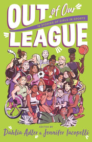 Out Of Our League 16 Stories Of Girls In By Edited By Dahlia Adler And Jennifer Iacopelli