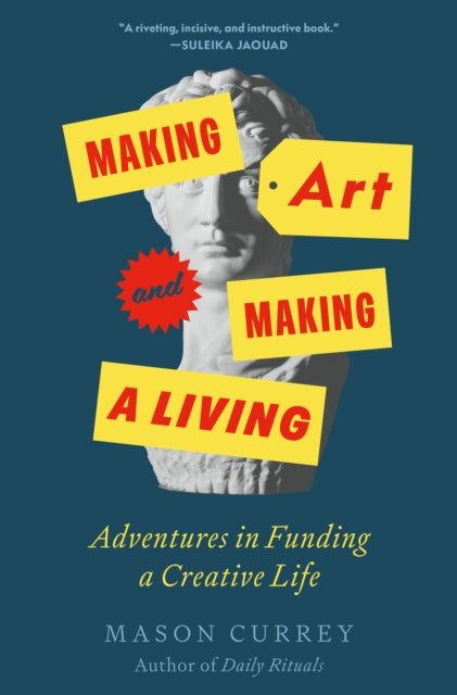 Making Art & Making A Living By Mason Currey