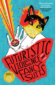Futuristic Violence & Fancy Sui By Jason Pargin