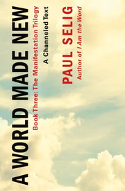 World Made New A Channeled Text A