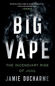 Big Vape The Incendiary Rise Of Juul