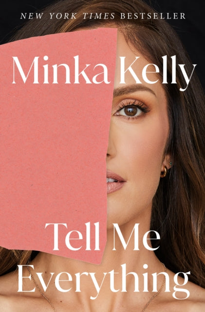 Tell Me Everything By Minka Kelly