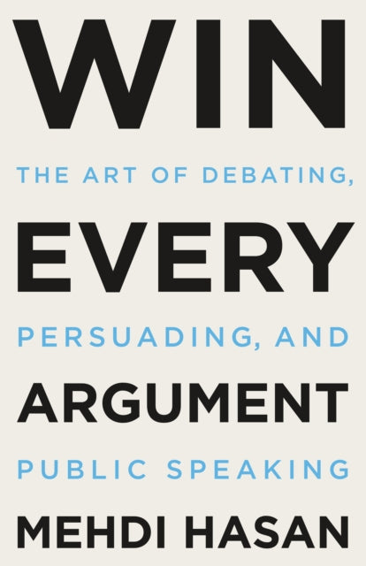 Win Every Argument By Mehdi Hasan