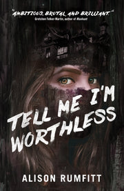 Tell Me Im Worthless By Alison Rumfitt