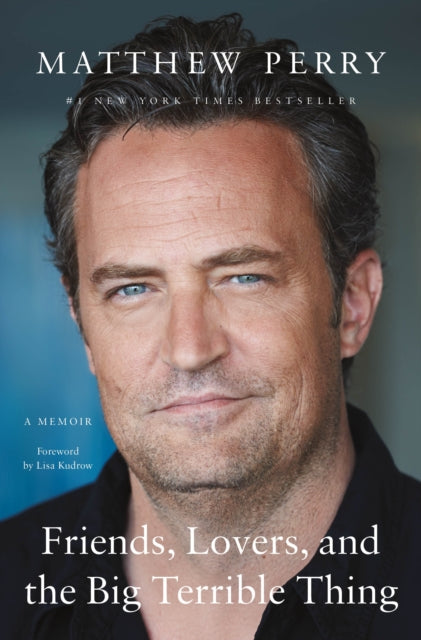 Friends Lovers & The Big Terrible Thing By Matthew Perry