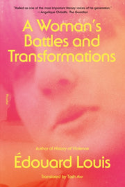 Womans Battles & Transformatio By Edouard Louis