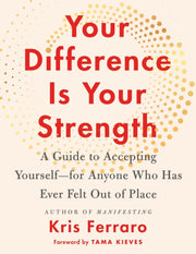 Your Difference Is Your Strength By Kris Ferraro