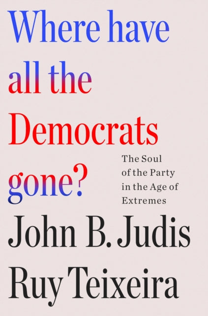 Where Have All The Democrats Gone By Ruy Teixeira
