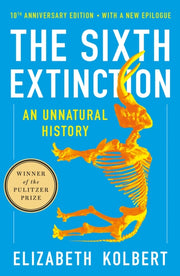 Sixth Extinction 10th Anniv Ed By Elizabeth Kolbert