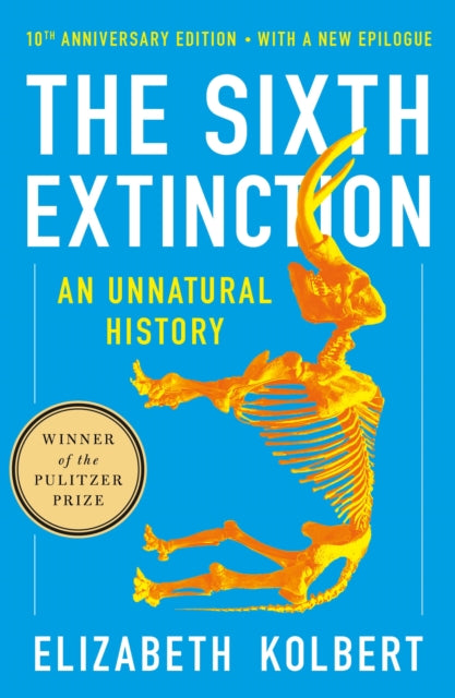 Sixth Extinction 10th Anniv Ed By Elizabeth Kolbert