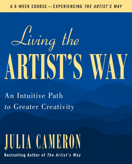 Living The Artists Way By Julia Cameron