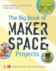 Big Book Of Makerspace Projects In