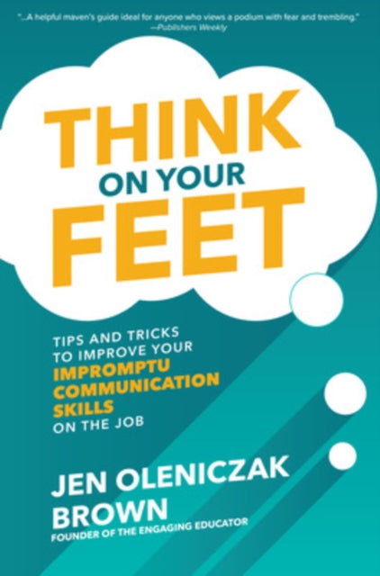 Think On Your Feet Tips & Tricks To Impr