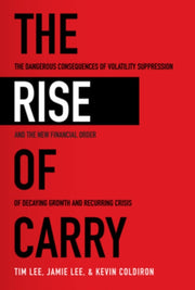 Rise Of Carry The Dangerous Consequences By Lee, Tim Etal