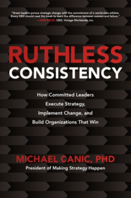 Ruthless Consistency How Committed Leade