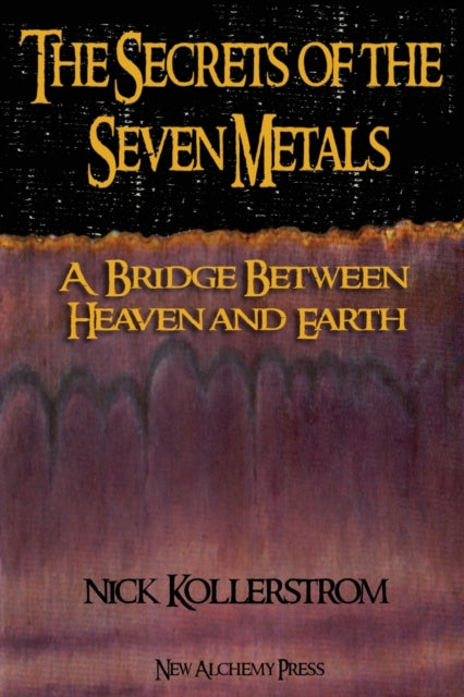 The Secrets Of The Seven Metals By Kollerstrom, Nichola