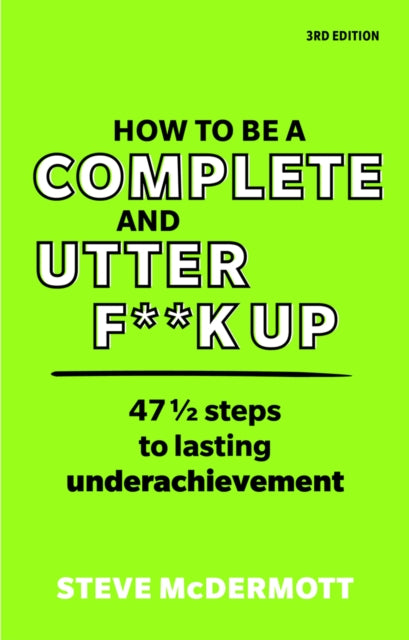 How To Be A Complete & Utter Fk Up