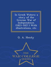 In Greek Waters: A Story Of The Grecian By Henty, G. A.