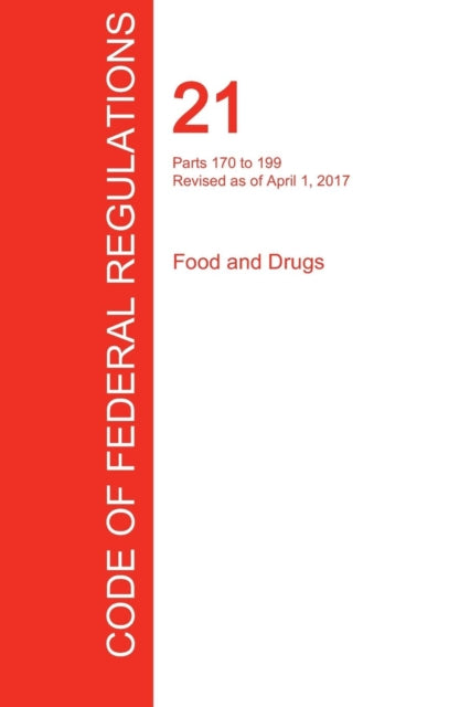 Cfr 21, Parts 170 To 199, Food And Drugs By Office Of The Federa