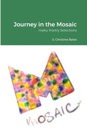 Journey In The Mosaic: Haiku Poetry Sele By Bates, S. Christine