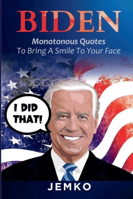 Biden: Monotonous Quotes To Bring A Smil