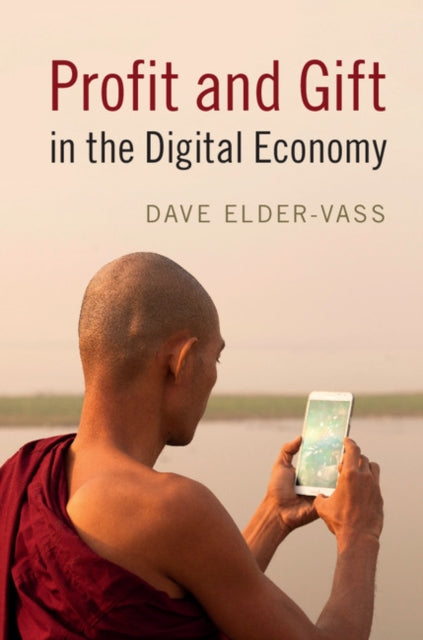 Profit & Gift In The Digital Economy By Elder-vass, Dave