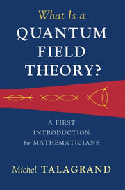 What Is A Quantum Field Theory By Talagrand  Michel