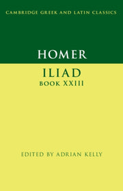 Homer Iiliadi Book Xxiii By Kelly, Adrian
