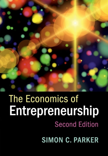 Economics Of Entrepreneurship By Simon C. Parker