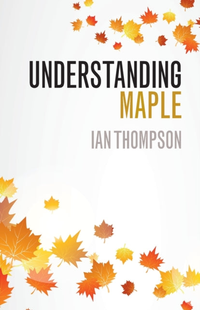 Understanding Maple By Thompson  Ian