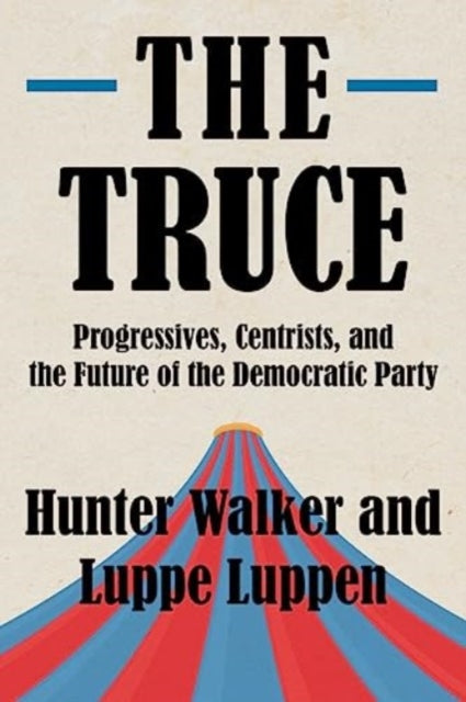 The Truce Progressives Centrists And