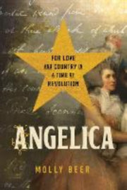 Angelica For Love And Country In A Time By Beer, Molly