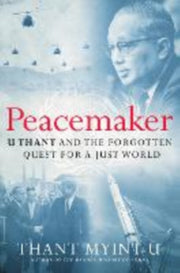 Peacemaker By Thant Myint-u