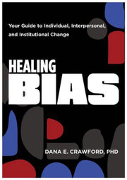 Healing Bias Your Guide To Individual By Dana E. Crawford