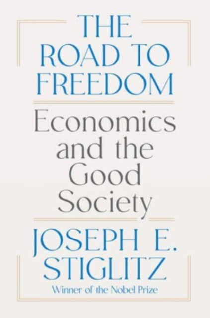 Road To Freedom Economics & Good Society By Stiglitz, Joseph E.