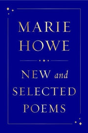 New And Selected Poems By Howe, Marie