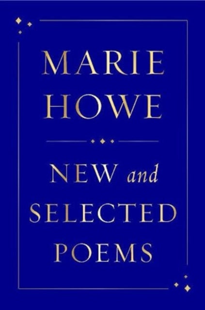 New And Selected Poems By Howe, Marie