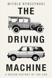 The Driving Machine A Design History Of