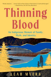 Thinning Blood A Memoir Of Family Myth By Myers Leah