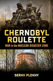 Chernobyl Roulette By Plokhy, Serhii